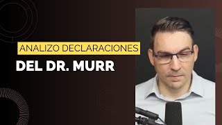 ANALIZO DECLARACIONES DEL DR MURR 1 PARTE [upl. by Areek]