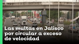 Las multas en Jalisco por circular a exceso de velocidad  Jalisco Noticias [upl. by Aneleve667]