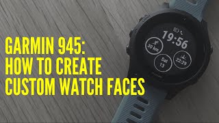 GARMIN 945 HOW TO CREATE CUSTOM WATCH FACES [upl. by Amandy]