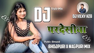 Khesari Lal Yadav Pardesiya DjRemix 🥰   Bhojpuri X Nagpuri Mix  Dj Vicky Hazaribagh [upl. by Orozco519]