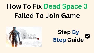 How To Fix Dead Space 3 Failed To Join Game [upl. by Tallbott]