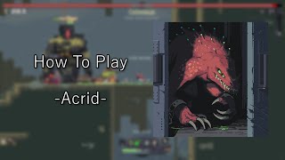 How To Play ACRID In Risk Of Rain Returns [upl. by Rock242]