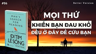 Mọi thứ khiến bạn đau khổ đều ở đây để cứu đỡ bạn  Sách Đi Tìm Lẽ Sống  Viktor Frankl [upl. by Ender]