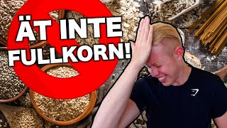 Fullkorn Har ALDRIG Varit Nyttigt Och Kommer Inte Bli Det [upl. by Eldoree]