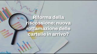 Riforma della riscossione nuova rottamazione cartelle esattoriali in arrivo [upl. by Aimo337]