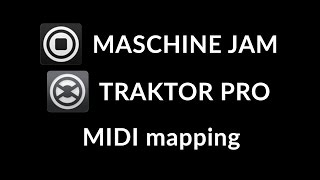 MASCHINE JAM amp TRAKTOR PRO midi mapping [upl. by Minabe120]