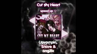 Cut My Heart  Upvampin Snave amp ang3lx speed up [upl. by Eben]