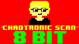 Chadtronic Scan 8 Bit Tribute to Chadtronic  8 Bit Universe [upl. by Anihpesoj]