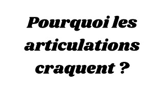 Pourquoi les articulations craquent [upl. by Rico]