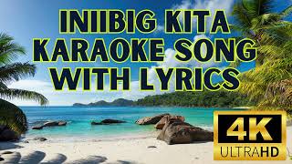 INIIBIG KITA KARAOKE SONG WITH LYRICS I TAGALOG SONGS WITH LYRICS I karaoke lyrics [upl. by Zola]