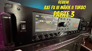 Review Axe Fx III Mark II Turbo Parte 3 [upl. by Ydnerb12]