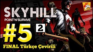 SKYHILL 2 5 FINAL  Başarabildik mi Türkçe Çevirili [upl. by Sorazal395]