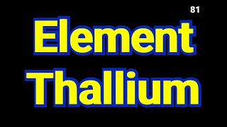 Thallium element 81  thallium uses  thallium element electron configuration  thallium [upl. by Wang]