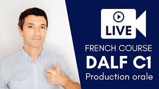 COURS DE FRANÇAIS  DALF C1  La production orale [upl. by Oijile]