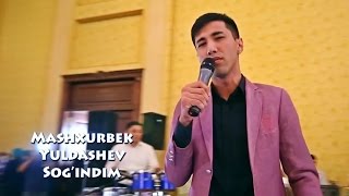 Mashxurbek Yuldashev  Sogindim  Машхурбек Юлдашев  Согиндим [upl. by Dibru]