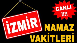 İzmir namaz vakitleri CANLI  İzmir ve ilçeleri ezan saatleri [upl. by Anits417]