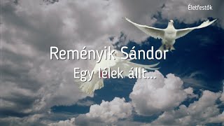 Reményik Sándor Egy lélek állt [upl. by Jannelle]