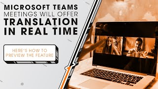 Microsoft Teams Will Soon Offer Translation in Real Time  Sync Up [upl. by Manvel]