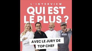 Linterview Qui est le plus  Avec le Jury de Top Chef [upl. by Sel39]