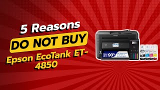 Epson EcoTank ET4850  5 Reasons NOT to Buy 🚫💰 [upl. by Darnall]