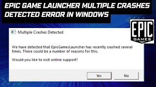 Epic Game Launcher Multiple Crashes Detected Error In Windows2024 [upl. by Morgana663]