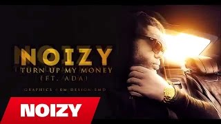 Noizy  Turn up my money Official Video Lyrics [upl. by Gram]