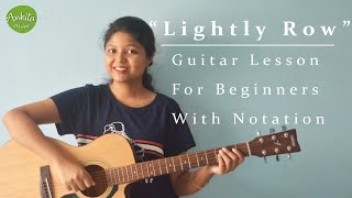 Lightly Row  Guitar Lesson for Beginners with Notation  Ankita Nath [upl. by Chicoine]