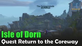 Quest Return to the Coreway WoW  Isle of Dorn  World of Warcraft Retail [upl. by Noissap854]