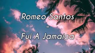 Romeo Santos  Fui A Jamaica Letra [upl. by Cykana]