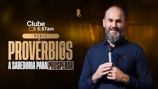 Série Provérbios  PV 4  A Sabedoria para Prosperar  Clube 557 [upl. by Lusar]