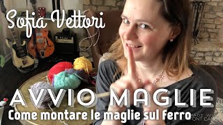 Come montare le maglie sul ferro 🧶 AVVIO MAGLIE di Sofia Vettori 👉magliafacile avviomaglie ferri [upl. by Akirre]