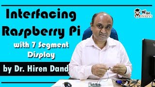 Interfacing Raspberry Pi with 7 Segment Display  Dr Hiren Dand  Wisemonkeys [upl. by Corron179]