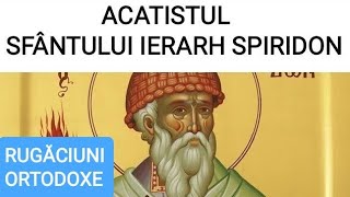 ACATISTUL SFÂNTULUI IERARH SPIRIDON EPISCOPUL TRIMITUNDIEI MARE FĂCĂTOR DE MINUNI [upl. by Ytirahs]