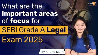 What Are the Important Areas of Focus for SEBI Grade a Legal Exam 2025  by Amrita Ma’am [upl. by Hau673]