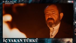 Celal Ağa’nın yürekleri titreten türküsü  Kara Ağaç Destanı 4 Bölüm trt1 [upl. by Dorothea]