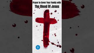 PLEADING THE BLOOD OF JESUS CHRIST Prayer to COVER YOUR FAMILY short bloodofjesusprotectionprayer [upl. by Old204]