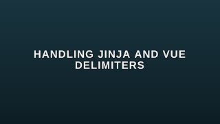 Three Ways to Handle the Flask Jinja and Vue Variable Delimiters [upl. by Hanauq775]