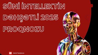 2025ci ildə dünyanı bu hadisələr gözləyir Süni intellekt açıqladı  YAPAY ZEKA [upl. by Dnomad]