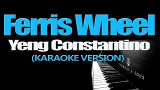 FERRIS WHEEL  Yeng Constantino KARAOKE VERSION [upl. by Aitercul]