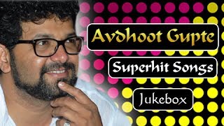 Avdhoot Gupte Superhit Songs  Jukebox  Marathi Hit Songs Collection [upl. by Anniala]