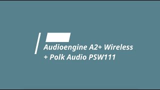 Audioengine A2 Wireless  Polk Audio PSW111 [upl. by Adamski214]