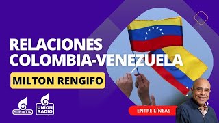 Milton Rengifo Situación política y económica entre Venezuela y Colombia  Entre Líneas [upl. by Thomajan]