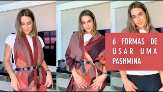 6 FORMAS DE USAR UMA PASHMINA [upl. by Amle]