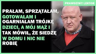 Prałam sprzątałam gotowałam i ogarniałam trójkę dzieci a mój mąż i tak mówił że nic nie robię [upl. by Stiles536]