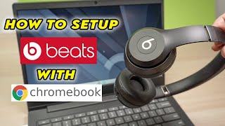 How to Setup Beats Headphones amp Earbuds With Chromebook [upl. by Adnaral]