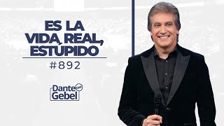 Dante Gebel 892  Es la vida real estúpido [upl. by Elvyn248]