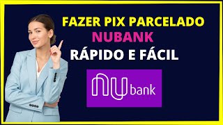 Pix parcelado Nubank  Como fazer [upl. by Chappy]