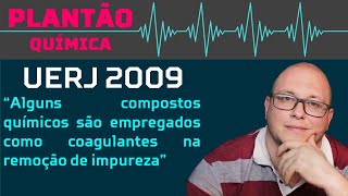 UERJ 2009 QUÍMICA  Alguns compostos químicos são empregados como coagulantes na remoção [upl. by Anilesor538]