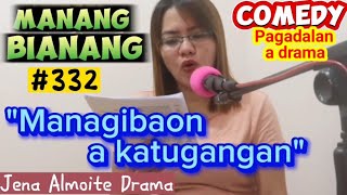 quotManagibaon a katuganganquot MANANG BIANANGEpisode 332 COMEDY Pagadalan a drama Jena Almoite Drama [upl. by Nellac]