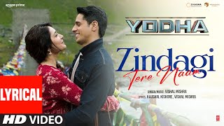 YODHA Zindagi Tere Naam Lyrics  Sidharth Malhotra Raashii Khanna  Vishal Mishra [upl. by Hal]